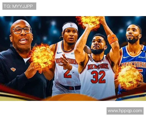 尼克斯队宣布阵容调整，备战新赛季挑战